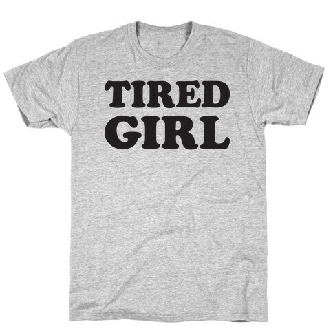 Tired Girl T-Shirt