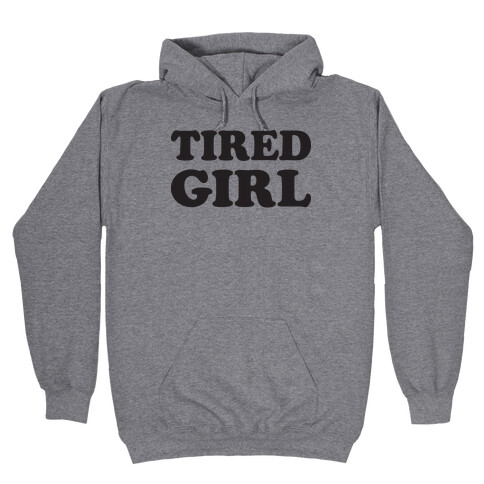 Tired Girl Hooded Sweatshirt