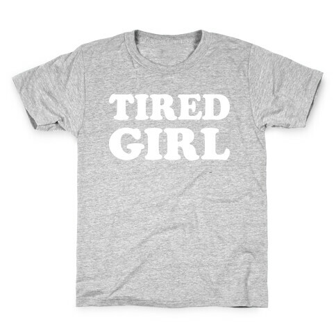 Tired Girl Kids T-Shirt