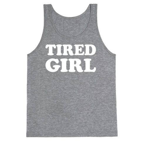 Tired Girl Tank Top