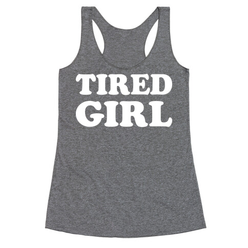 Tired Girl Racerback Tank Top