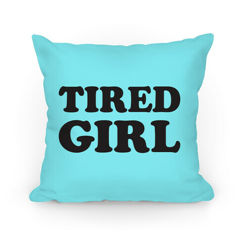 Tired Girl Pillow