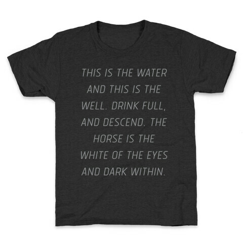 This Is The Water, This Is The Well Kids T-Shirt