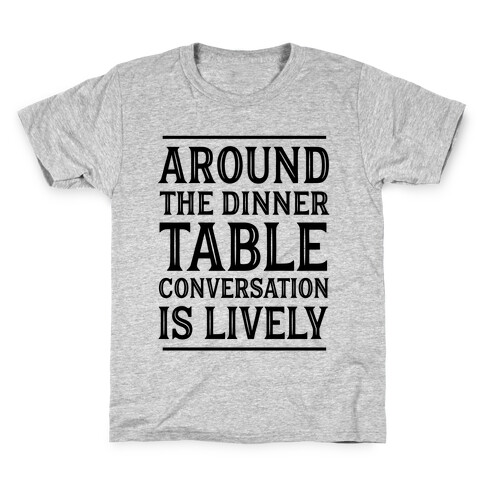 Around The Dinner Table Conversation Is Lively Kids T-Shirt