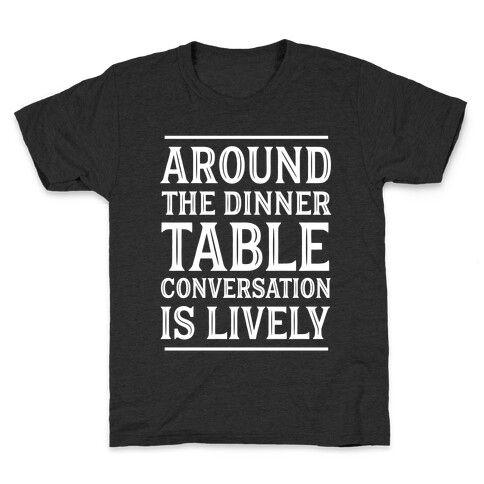 Around The Dinner Table, Conversation Is Lively Kids T-Shirt