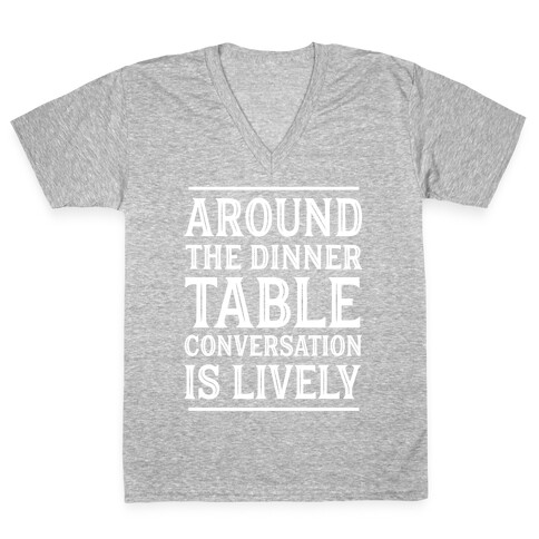 Around The Dinner Table, Conversation Is Lively V-Neck Tee Shirt
