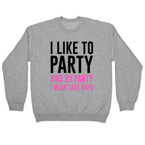I Like To Party Pullover
