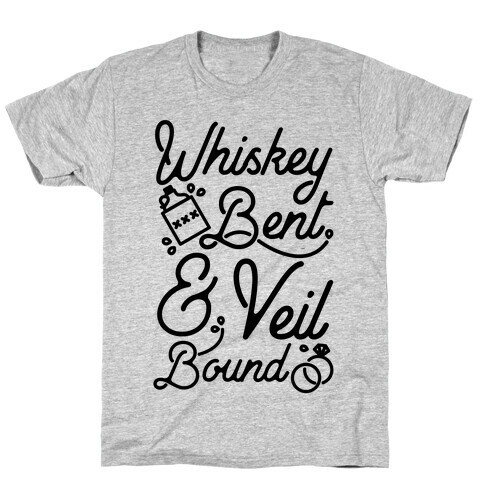 Whiskey Bent and Veil Bound T-Shirt