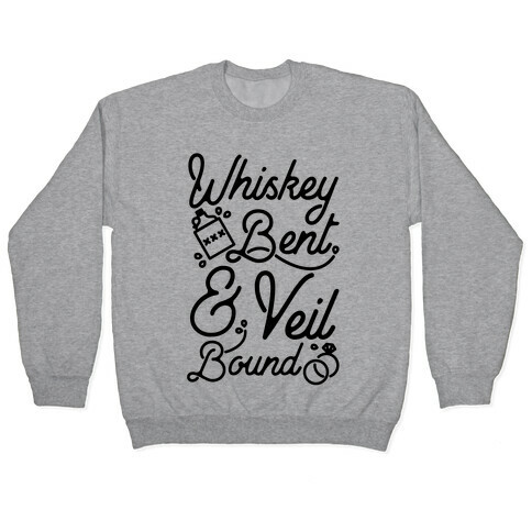 Whiskey Bent and Veil Bound Pullover