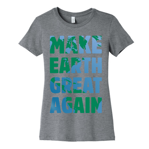 Make Earth Great Again Womens T-Shirt