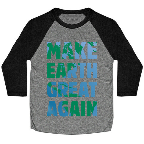 Make Earth Great Again Baseball Tee