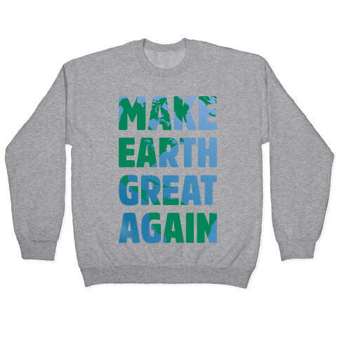 Make Earth Great Again Pullover