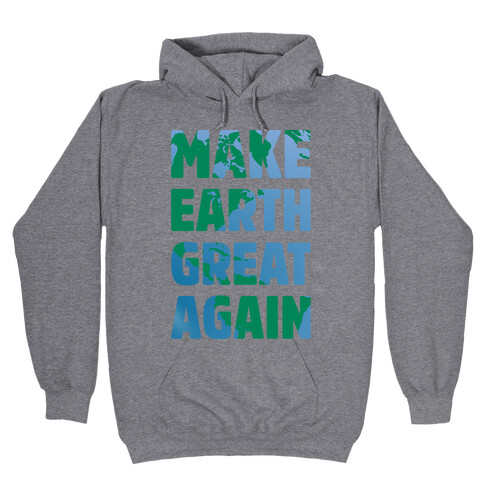 Make Earth Great Again Hooded Sweatshirt