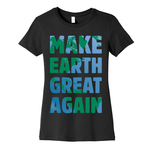 Make Earth Great Again White Print Womens T-Shirt