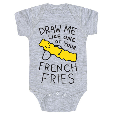 Draw Me Like One Of Your French Fries Baby One-Piece