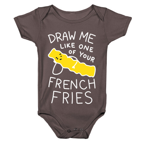 Draw Me Like One Of Your French Fries Baby One-Piece