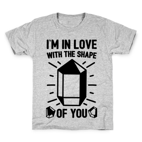 I'm In Love With The Shape of You Crystal Parody Kids T-Shirt