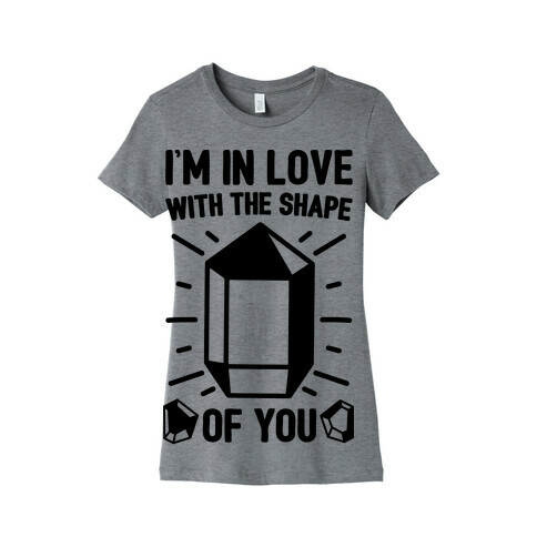 I'm In Love With The Shape of You Crystal Parody Womens T-Shirt
