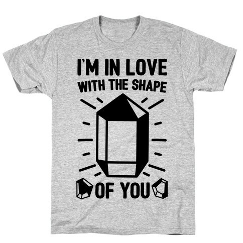 I'm In Love With The Shape of You Crystal Parody T-Shirt