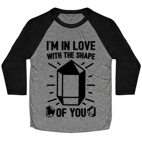 I'm In Love With The Shape of You Crystal Parody Baseball Tee