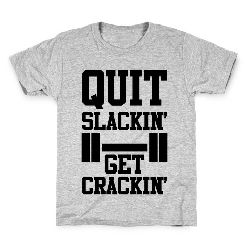 Quit Slackin' Get Crackin' Kids T-Shirt