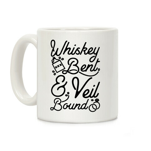 Whiskey Bent and Veil Bound Coffee Mug