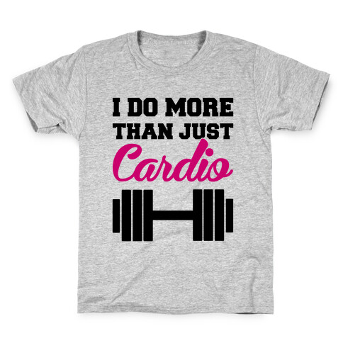 I Do More Than Just Cardio Kids T-Shirt