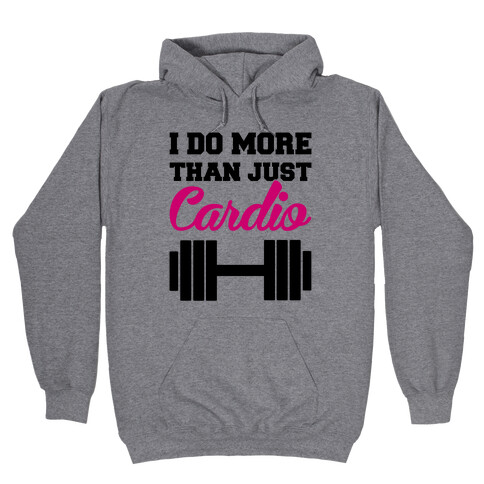 I Do More Than Just Cardio Hooded Sweatshirt