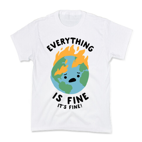 Everything Is Fine (Climate Change) Kids T-Shirt