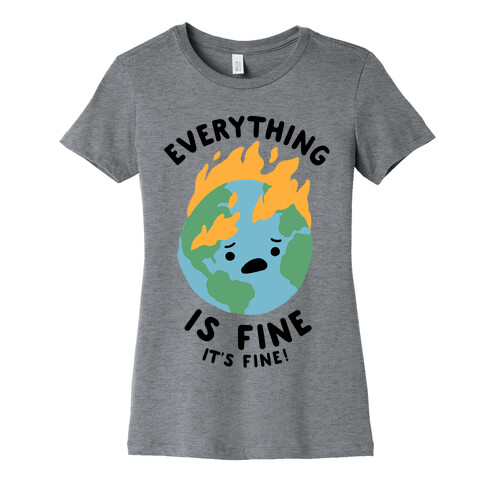 Everything Is Fine (Climate Change) Womens T-Shirt