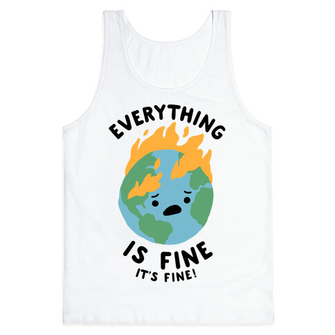 Everything Is Fine (Climate Change) Tank Top