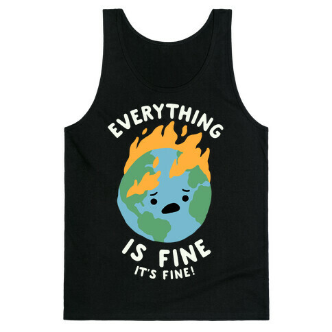 Everything Is Fine It's Fine Tank Top