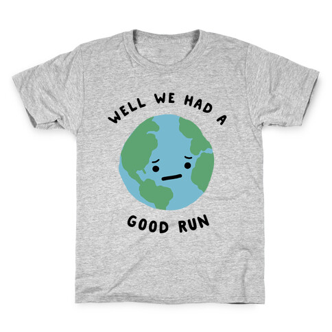 We Had A Good Run Kids T-Shirt