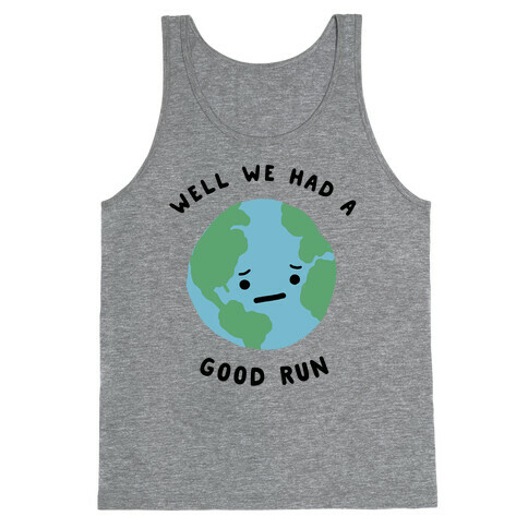 We Had A Good Run Tank Top