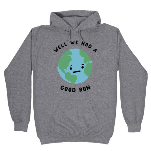 We Had A Good Run Hooded Sweatshirt