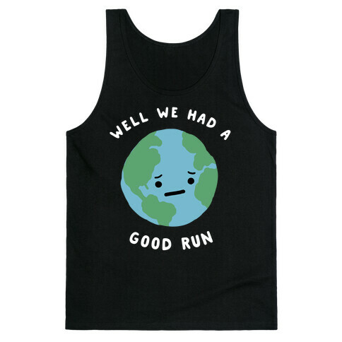 We Had A Good Run Tank Top