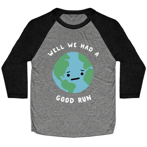 We Had A Good Run Baseball Tee