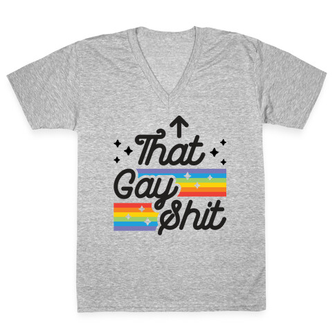 That Gay Shit (It Me) V-Neck Tee Shirt