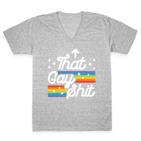 That Gay Shit (It Me) V-Neck Tee Shirt