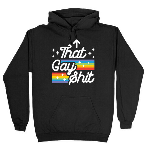 That Gay Shit (It Me) Hooded Sweatshirt