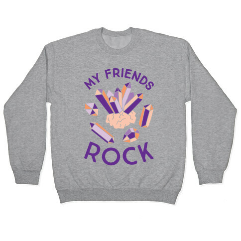 My Friends Rock Pullover