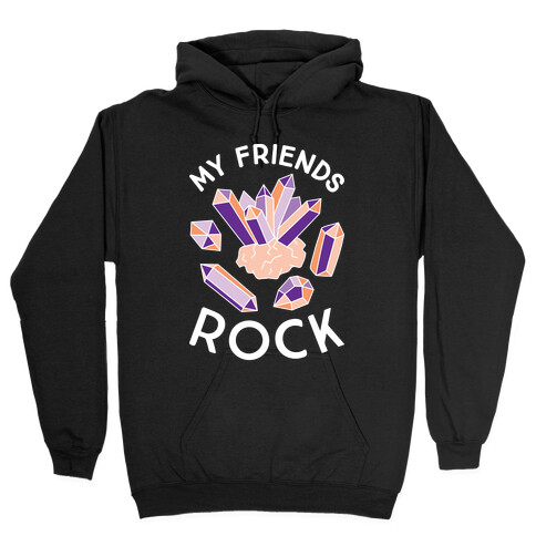 My Friends Rock Hooded Sweatshirt