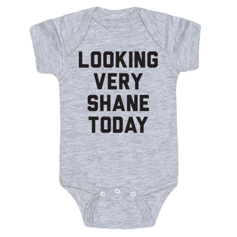 Looking Very Shane Today Baby One-Piece