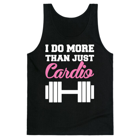 I Do More Than Just Cardio Tank Top