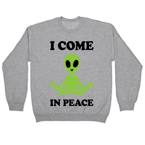 I Come In Peace Pullover