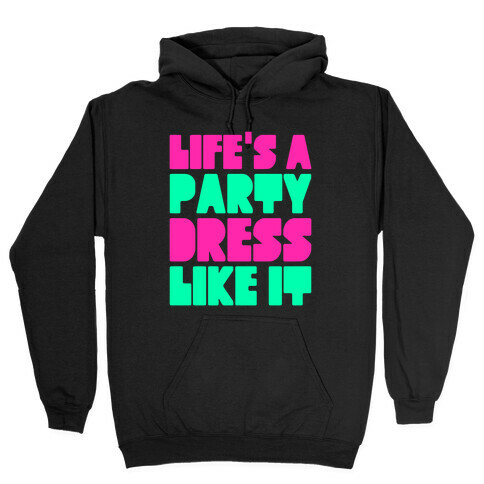 Life's A Party Hooded Sweatshirt