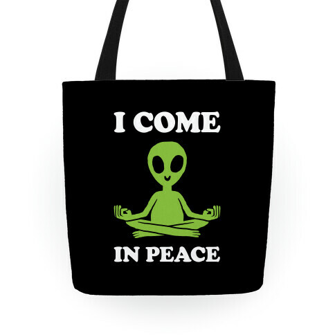 I Come In Peace Tote