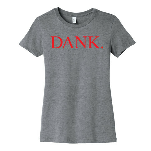 DANK. (DAMN. Parody) Womens T-Shirt