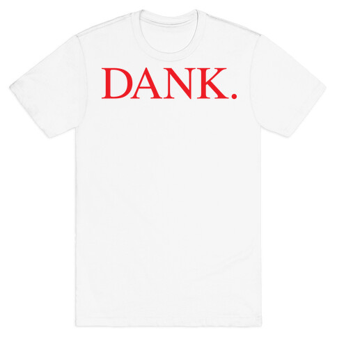 DANK. (DAMN. Parody) T-Shirt