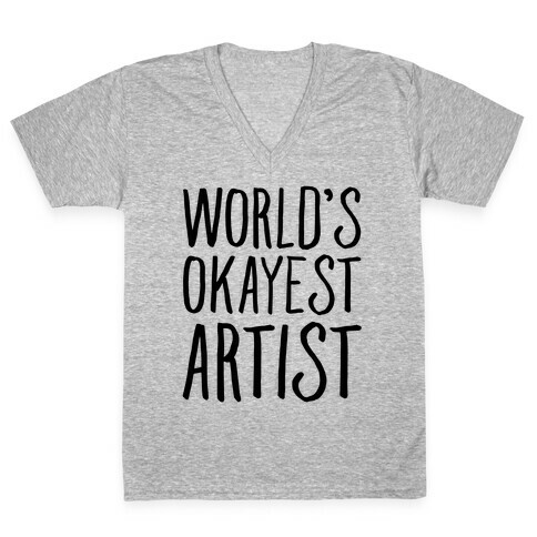World's Okayest Artist V-Neck Tee Shirt